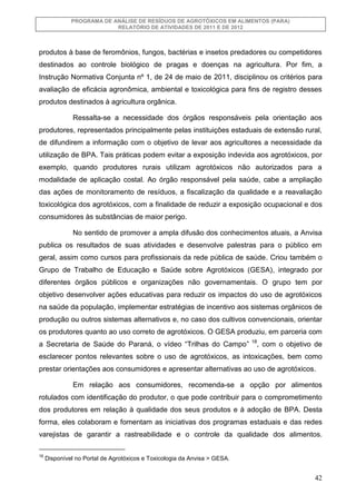 PROGRAMA DE ANÁLISE DE RESÍDUOS DE AGROTÓXICOS EM ALIMENTOS (PARA)
RELATÓRIO DE ATIVIDADES DE 2011 E DE 2012

produtos à b...