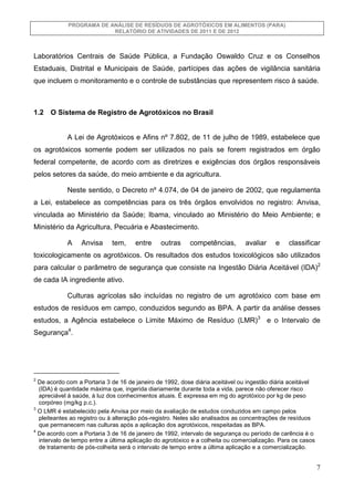 PROGRAMA DE ANÁLISE DE RESÍDUOS DE AGROTÓXICOS EM ALIMENTOS (PARA)
RELATÓRIO DE ATIVIDADES DE 2011 E DE 2012

Laboratórios...