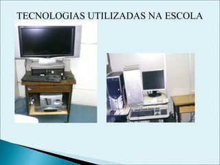 TECNOLOGIAS UTILIZADAS NA ESCOLA 