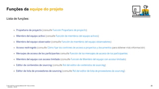 26
PÚBLICO
© 2021 SAP SE ou empresa afiliada da SAP. Todos os direitos
reservados. não são
Funções da equipe do projeto
Lista de funções:
 