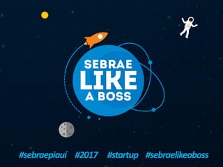 #sebraepiauí #2017 #startup #sebraelikeaboss
 