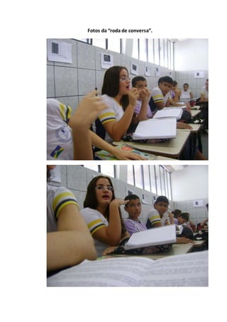 Fotos da “roda de conversa”.
 
