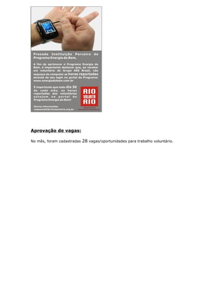 Aprovação de vagas:
No mês, foram cadastradas 28 vagas/oportunidades para trabalho voluntário.
 