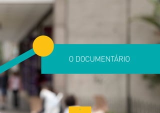 79 
O DOCUMENTÁRIO  