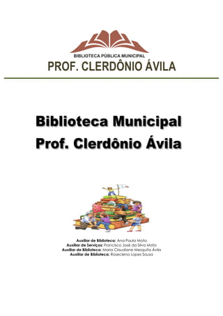 Auxiliar de Biblioteca: Ana Paula Mota
Auxiliar de Serviços: Francisco José da Silva Mota
Auxiliar de Biblioteca: Maria Claudiane Mesquita Ávila
Auxiliar de Biblioteca: Roseclena Lopes Sousa
 