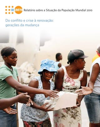 Do conflito e crise à renovação:
gerações da mudança
Relatório sobre a Situação da População Mundial 2010
 