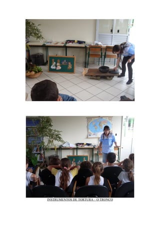 INSTRUMENTOS DE TORTURA – O TRONCO
 