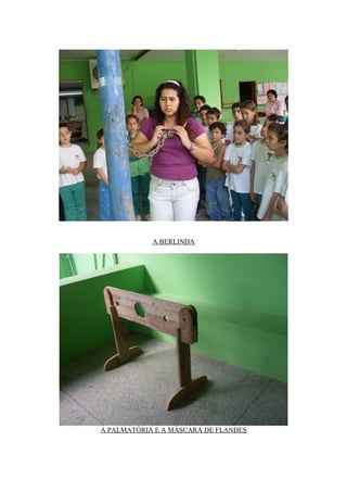 A BERLINDA




A PALMATÓRIA E A MÁSCARA DE FLANDES
 