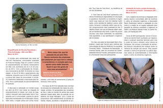 jeto “Sua Casa de Cara Nova”, na residência de
um dos moradores.
O “Sua Casa de Cara Nova” apresentou uma
oficina ministrada por especialistas em decoração
e arquitetura, ensinando os moradores a organizarem suas casas por meio de materiais reutilizados, como caixotes de madeira e pneus, entre
outros, tornando o ambiente melhor para se morar e proporcionando maior qualidade de vida. O
objetivo é fazer com que as pessoas sejam capazes de transformar seus lares, a partir de poucos
recursos, mas muita criatividade, em ambientes
mais agradáveis, e que aperfeiçoem a organização do espaço.

Vila dos Pescadores, em São Luís (MA)

	

O mutirão para revitalização das casas da
Vila dos Pescadores, comunidade localizada
na Praia de Araçagy, Paço do Lumiar e vizinha
ao empreendimento da Damha Urbanizadora
em São Luís, aconteceu em 22 e 23 de outubro de 2012. Com a participação de moradores e funcionários da ABS, foi dividido em duas
etapas: no dia 22 foi feito o assentamento das
madeiras, enquanto que no dia 23 foi realizada
a pintura das casas da comunidade. A iniciativa, totalmente idealizada e executada pela Damha, teve a participação de aproximadamente
40 pessoas.
A ideia para a realização do mutirão surgiu
em abril de 2012, bem antes da chegada do
empreendimento à cidade, por conta do diagnóstico realizado pela Associação Bairro Sustentável com a comunidade, quando foi percebida essa necessidade de revitalização urbana.
Além disso, a região sofria com outras neces-

“

Moro nessa vila, que foi
passada de pai para filho.
Nunca nenhuma das empresas
que passaram por aqui teve a cabeça,
a consciência e o coração para nos
apoiar como estão fazendo.
Quem é que não gosta de
uma casa arrumadinha?
Roberta Pereira da Silva
Moradora da Vila dos Pescadores,
Praia de Araçagy, São Luís (MA)

Com o objetivo de promover a integração entre
alunos, escola e comunidade, além de incentivar
o cultivo de alimentos orgânicos, a Associação
Bairro Sustentável realizou a instalação de uma
horta e a criação de um espaço adequado para
descarte de resíduos recicláveis e orgânicos na
EMEF Luiz Roberto Salinas Fortes, no Jardim Paraíso, em Araraquara (SP).
Cerca de 800 participantes, alunos e funcionários da escola foram auxiliados por especialistas e puderam aprender técnicas para criar
e cuidar da horta e também como cultivar as
hortaliças. Isto porque a plantação de alimentos frescos e saudáveis tem impacto direto na
melhora da nutrição dos alunos. Eles tiveram
também a chance de aprender na prática algumas lições de sustentabilidade e informações
sobre o cultivo de alimentos orgânicos.

”

sidades, como falta de saneamento e coleta de
resíduos, entre outros.
Em março de 2013 foi realizada mais uma fase
do processo de revitalização das casas da comunidade: primeiro, foi apresentado aos moradores
da Vila o vídeo do mutirão de pintura das casas
realizado meses atrás, além da exibição de um
desenho de longa metragem, com o intuito de
proporcionar mais entretenimento às famílias do
vilarejo. Depois, aconteceu o lançamento do pro-

Projeto de instalação de horta e descarte de resíduos, em Araraquara (SP)

57 I R elatór i o S oc i oa mbi ent al 20 12 /20 1 3

56 I R elatór i o S oc i oamb i enta l 2 01 2/2 0 13

Requalificação da Vila dos Pescadores –
Praia de Araçagy – São Luís (MA) –
Março de 2013

Foi mais uma ação da Associação Bairro Sustentável, criada pela Damha para melhoria das
comunidades da área de influência. As arquitetas
Fernanda Toledo - Presidente da Associação - e
Amanda Damha, além da consultora em sustentabilidade Monica Picavêa, participaram do projeto e forneceram dicas aos participantes.

Instalação de horta e projeto de descarte
de resíduos recicláveis – Araraquara (SP) –
Março de 2013

 