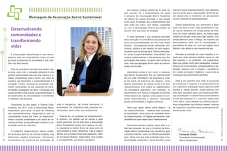 Desenvolvendo
comunidades e
transformando
vidas

O mais relevante é que pudemos perceber
essa evolução na consciência das pessoas em
torno da sustentabilidade, em seu mais amplo
sentido – nos aspectos social, ambiental, econômico, político e até mesmo no bom relacionamento que tal atitude gera. Temos descoberto, ainda, muitas habilidades “escondidas” dos
nossos colaboradores e das pessoas que têm
participado das ações, as quais não conhecíamos, mas que agregam muito valor às comunidades envolvidas.

A urbanização desenfreada e sem planejamento está se consolidando como um dos
grandes problemas da sociedade e das cidades nos dias atuais.

06 I R elatór i o S oc i oa mbi enta l 20 1 2/2 01 3

Para as empresas privadas que atuam nesta área, como nós, a situação existente é uma
grande oportunidade para se criar bairros e cidades competitivas para o futuro, por meio de
projetos que fomentem a sustentabilidade e a
inovação. Porém, somente as empresas realmente conscientes do seu potencial de transformação conseguem ver além, e enxergar que
existe também uma grande responsabilidade: a
de desenvolver as comunidades e transformar
a realidade das pessoas.
Consciente do seu papel, a Damha Urbanizadora, em 2011, criou a Associação Bairro
Sustentável, para atuar na área de influência
dos empreendimentos, integrando-os com as
comunidades locais por meio do desenvolvimento conjunto sustentável e do apoio às iniciativas sociais, à requalificação urbana e à valorização social do indivíduo.
O trabalho desenvolvido desde então,
em diversos bairros de várias cidades, nas
diferentes regiões brasileiras, influenciou
diretamente na melhoria da qualidade de

vida e recuperou, de forma marcante, o
sentimento de cidadania das pessoas beneficiadas, bem como sua autoestima.
Trata-se de um processo de amadurecimento contínuo, um desafio que se renova a cada
tarefa assumida. Se há dois anos a Associação
Bairro Sustentável nascia como apenas um piloto, estudando a melhor forma de atuar junto às
comunidades e trazer benefícios, hoje é seguro
afirmar que já possui know-how específico, além
de processos eficazes, organizados, bem aceitos
e, principalmente, que trazem resultados.

Importante ainda é ver como a Associação Bairro Sustentável tem se transformado
em um pilar estratégico da empresa e, hoje,
já faz parte da estrutura do negócio, como
agente catalisador do capital social e do bom
relacionamento com todos os stakeholders.
Os resultados aparecem, por exemplo, no
acolhimento que marca a chegada da Damha
Urbanizadora às regiões, onde passa de empresa desconhecida a parceira valorizada
pelas comunidades e órgãos públicos.
Tanto que, agora, temos como objetivo – já
em desenvolvimento – certificar este processo,
já consolidado, como ponto de qualidade dentro
da nossa empresa. Um legado permanente, independente de quem sejam seus colaboradores.
Queremos também ampliar ainda mais a visão das pessoas, de que a iniciativa da Associação Bairro Sustentável traz benefícios para
o produto Damha, como um diferencial estratégico. Fazer com que elas entendam que a fundamentação ambiental e social bonifica nossa

marca e nosso empreendimento, pois sabemos
que é preciso que a organização, de forma geral, desenvolva e mantenha um pensamento
comum alinhado à sustentabilidade.
Essas experiências nos estimulam a fazer
cada vez mais e mais. Hoje percebemos o lastro que já deixamos em várias partes do País,
fruto de nosso trabalho diário, de nossa capacidade de escutar antes para agir depois, com
ampla abertura para o diálogo, do respeito que
demonstramos para com as necessidades e
prioridades de cada um, com sua região, seus
hábitos, seu tempo e sua maneira de ser.
Perceber a evolução do nosso trabalho, o impacto que cada pequeno detalhe causa na vida
das pessoas e no ambiente, nos engrandece.
Mais que ações muito bem planejadas, transparência com os envolvidos, profissionalismo e dedicação, atuamos com o coração e acreditamos
em nossos princípios e objetivos, o que torna as
mudanças que promovemos perenes.
Este é um caminho sem volta. A conquista
da confiança, o respeito e o conhecimento de
um urbanismo planejado fazem parte do DNA
Damha e, nesse sentido, nosso esforço tem
sido bem-sucedido para que mudanças efetivas aconteçam e transformem positivamente
a vida das pessoas. E o caminho segue pelo
rumo certo, como atestam os prêmios que temos conquistado nos últimos meses, motivos
de orgulho e incentivo para continuarmos fazendo ainda mais.

Fernanda Toledo
Presidente da Associação
Bairro Sustentável

07 I R elatór i o S oc i oa mbi enta l 20 1 2/2 01 3

Mensagem da Associação Bairro Sustentável

Um avanço notável obtido de lá para cá,
sem dúvida, foi o entendimento do papel
e alcance da Associação Bairro Sustentável dentro da nossa empresa e nas praças
onde atua. A adesão dos colaboradores tem
sido cada vez maior, com ideias, sugestões
ou com a participação efetiva nas ações, de
acordo com sua área de atuação.

 