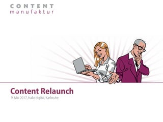 Content Relaunch
9. Mai 2017, hallo.digital, Karlsruhe
 