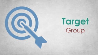 Target
Group
 