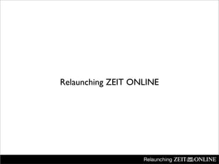 Relaunching ZEIT ONLINE
 