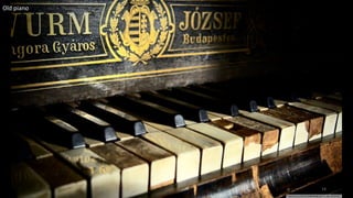 Old piano
14
 