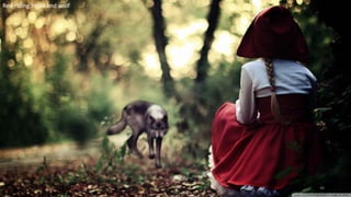 Red riding hood and wolf
48
 