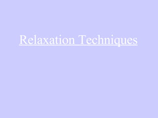 Relaxation Techniques 