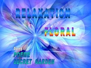 RELAXATION FLORAL Song: POEME SECRET  GARDEN 