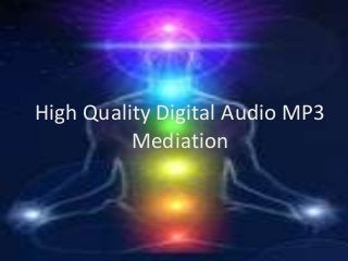 High Quality Digital Audio MP3
Mediation
 