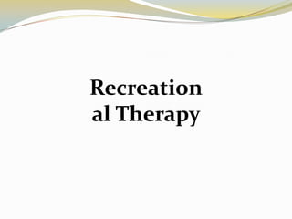 Recreation
al Therapy

 
