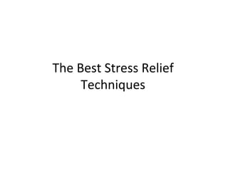 The Best Stress Relief Techniques 