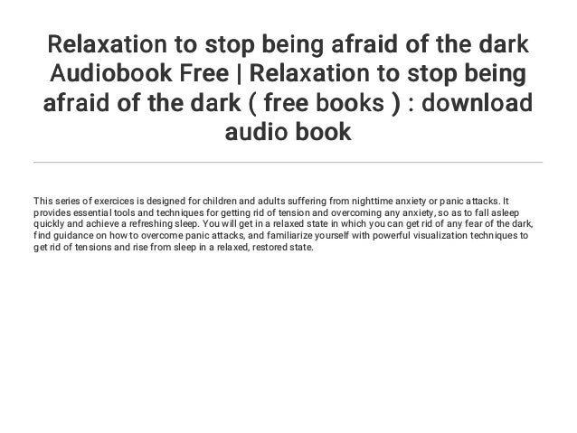 Relaxation To Stop Being Afraid Of The Dark Audiobook Free Relaxati