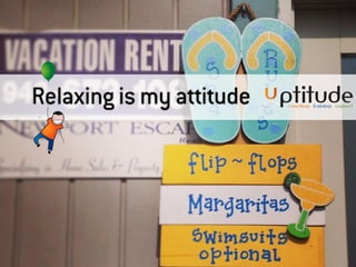 Relaxing is my attitude
 