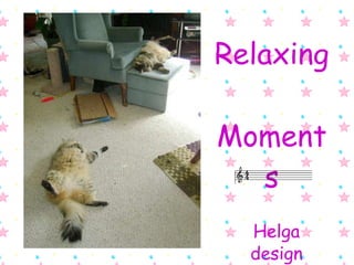 Relaxing  Moments Helga design 