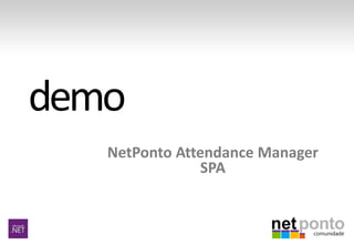 NetPonto Attendance Manager
SPA
 