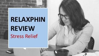 RELAXPHIN
REVIEW
Stress Relief
 