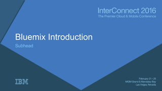 Bluemix Introduction
Subhead
 