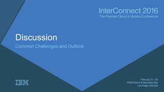 Discussion
Common Challenges and Outlook
 