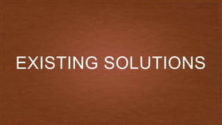 EXISTING SOLUTIONS
 