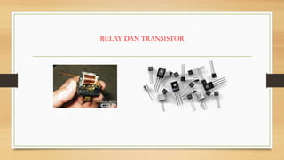 RELAY DAN TRANSISTOR
 