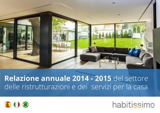  
   
 
Relazione annuale 2014 - 2015 del settore
delle ristrutturazioni e dei servizi per la casa 
 