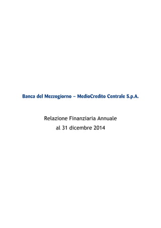 1
Relazione Finanziaria Annuale
al 31 dicembre 2014
 