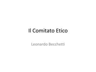 Il Comitato Etico Leonardo Becchetti 