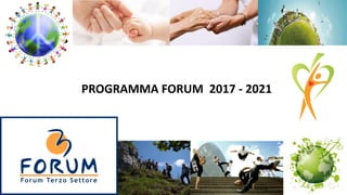 PROGRAMMA FORUM 2017 - 2021
 