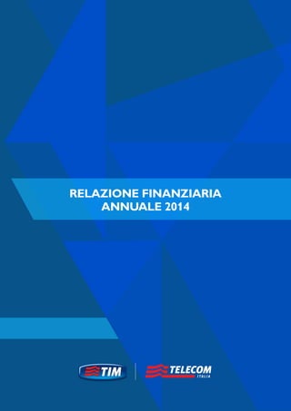 Telecom Italia - Relazione finanziaria annuale 2014