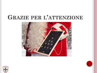 GRAZIE PER L’ATTENZIONE
 