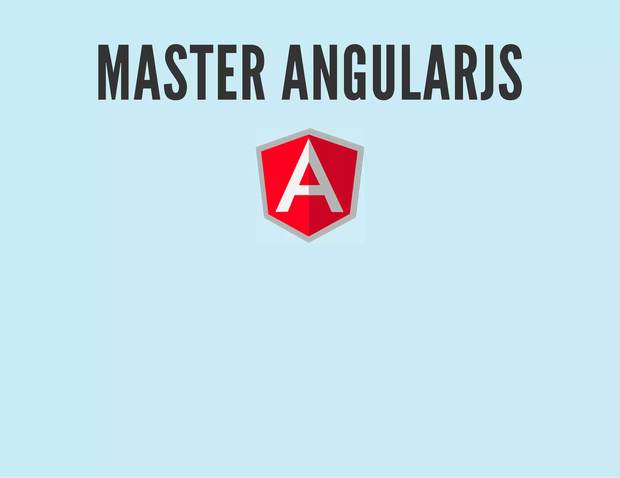 MASTER ANGULARJS
 