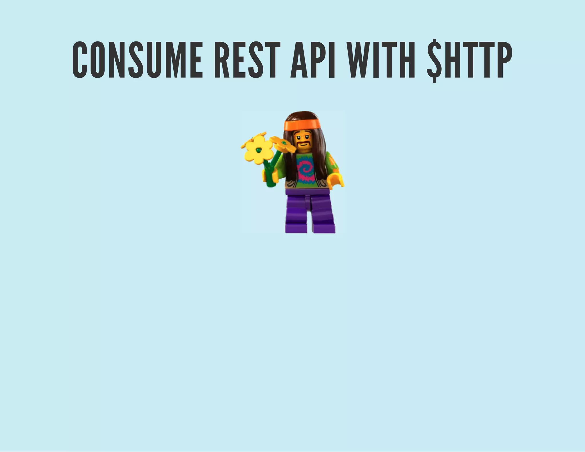 CONSUME REST API WITH $HTTP
 
