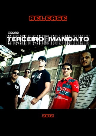 RELEASE
BANDA

TERCEIRO-MANDATO




          2012
 
