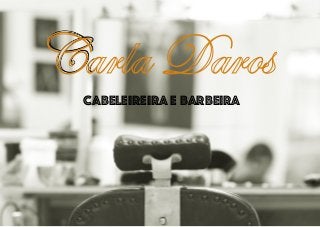 Carla Daros
Cabeleireira e barbeira
 