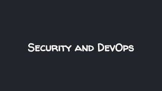 Security and DevOps
 