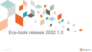 © 2020 Magento, Inc.
Ece-tools release 2002.1.0
 