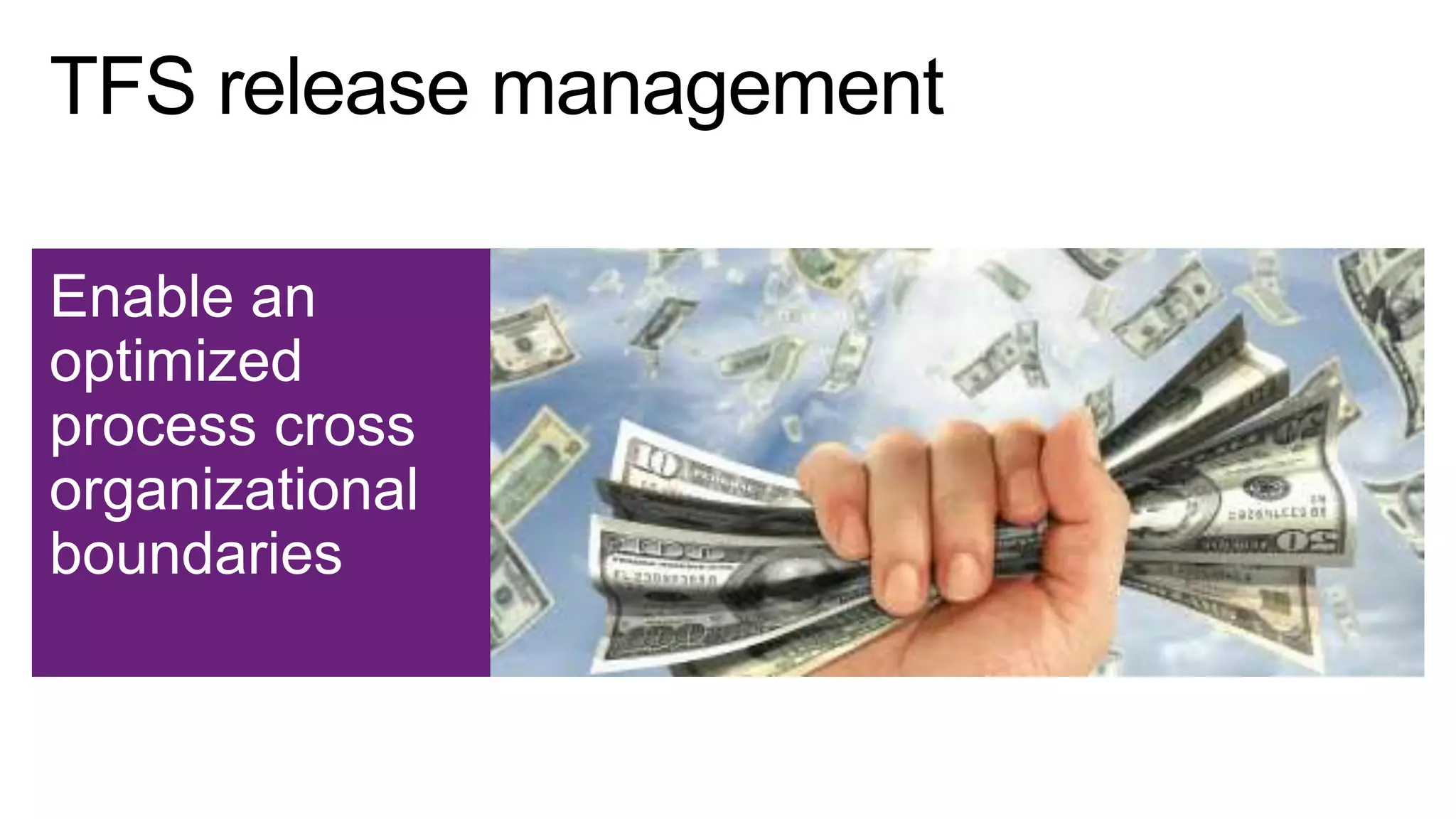 Enable an
optimized
process cross
organizational
boundaries

 