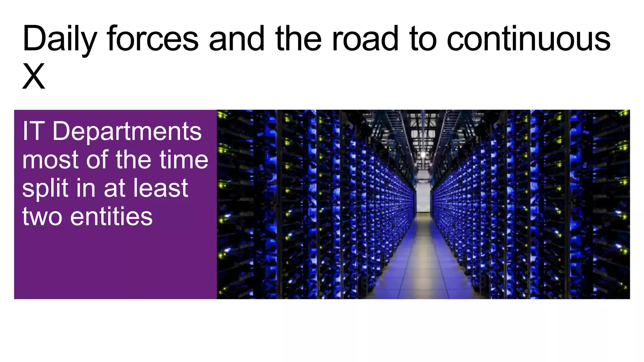 IT Departments
most of the time
split in at least
two entities

 