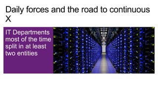 IT Departments
most of the time
split in at least
two entities
 
