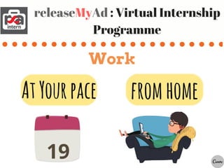 VIP
Virtual Internship Programme
releaseMyAd : Virtual Internship
Programme
 