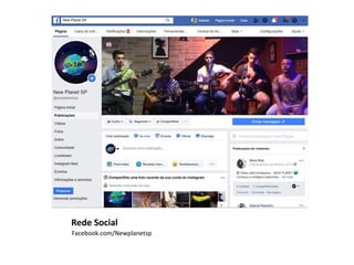 Rede Social
Facebook.com/Newplanetsp
 